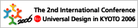 The 2nd International Conference for Universal Design in Kyoto 2006