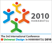 To The 3rd International Conference for Universal Desigh in HAMAMATSU 2010